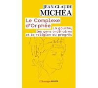 Le Complexe D'orphée - La Gauche, Les Gens Ordinaires Et La Religion Du Progrès