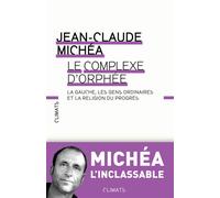Le Complexe d'Orphée La gauche, les gens ordinaires et la religion du progrès - Jean-Claude Michéa - Flammarion - broché - Essai