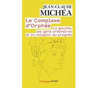 Le Complexe d'Orphée La gauche, les gens ordinaires et la religion du progrès - Jean-Claude Michéa - Flammarion - Poche - Essai