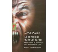 Le complexe du loup-garou: La fascination de la violence dans la culture américaine