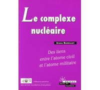 Le Complexe Nucléaire : Des Liens Entre L'atome Civil Et L'atome Militaire