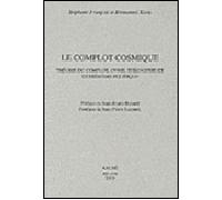 Le Complot Cosmique - Théorie Du Complot, Ovnis, Théosophie Et Extrémisme Politique