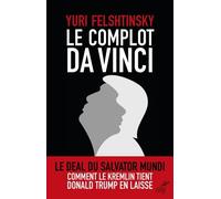 Le Complot Da Vinci - Comment Vladimir Poutine Tient En Laisse Donald Trump