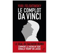 Le Complot Da Vinci - Comment Vladimir Poutine Tient En Laisse Donald Trump