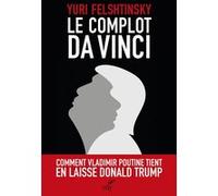 Le complot Da Vinci Yuri Felshtinsky (Auteur)