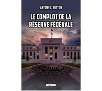 Le complot de la Réserve fédérale (nouvelle édition) - Antony C. Sutton - Ethos Eds - broché - Essai