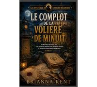Le complot de la volière de minuit: Un mystère captivant avec des sociétés secrètes, des archives cachées et une révélation finale inoubliable (Livre 4)