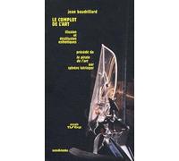 Le complot de l'art : Ilusion et desillusion esthetiques