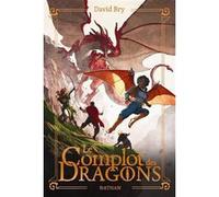 Le complot des dragons - Aventure fantasy avec magie et dragons - Roman jeunesse dès 10 ans