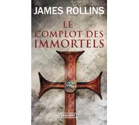 Le Complot des immortels - Une aventure de la Sigma Force