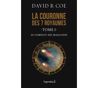Le Complot des magiciens La couronne des 7 royaumes - David B. Coe - Pygmalion - broché - Roman
