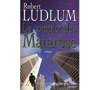 Le complot des matarese - Robert Ludlum - Grasset - broché - Roman