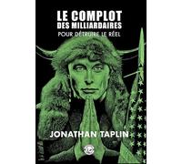 Le complot des milliardaires Pour détruire le réel - Jonathan Taplin - Ecran Fantastique - broché - Essai