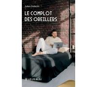 Le complot des oreillers - Julien Dubezin - Le Lys Bleu - broché - Roman