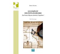 Le complot des pots-de-beurre Des Francs-Maçons résistent à Napoléon ! Récit historique - Récit historique - Boris Nicaise - Eme Et Intercommunications - broché - Récit
