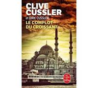 Le Complot du Croissant Clive Cussler (Auteur), Dirk Cussler (Auteur)