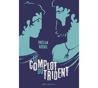 Le Complot du trident - Tristan Koegel - Didier Jeunesse - broché - Roman adolescent dès 13 ans