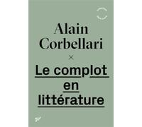 Le complot en littérature - Alain Corbellari - Presses Universitaires Vincennes - broché - Etude