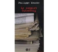 Le complot gutenberg Philippe Mouche (Auteur)