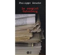 Le complot Gutenberg - Philippe Mouche - Gaia - broché - Roman
