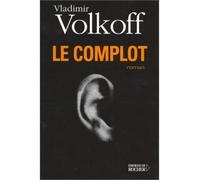 Le Complot - Vladimir Volkoff - Rocher Eds Du - broché - Roman