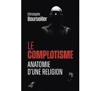 Le complotisme, anatomie d'une religion - Christophe Bourseiller - Cerf - broché - Essai