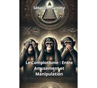 Le Complotisme : Entre Amusement et Manipulation