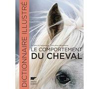 Le Comportement du cheval: Dictionnaire illustré
