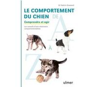 Le comportement du chien de A à Z - Comprendre et agir Valérie Dramard (Auteur)