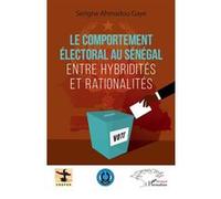 Le Comportement Électoral Au Sénégal - Entre Hybridités Et Rationalités