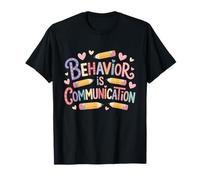 Le comportement est la Communication Analyse du comportement appliquée T-Shirt