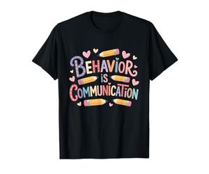 Le comportement est la Communication Analyse du comportement appliquée T-Shirt