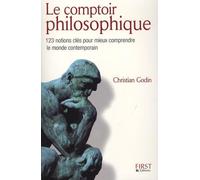 Le comptoir philosophique: 123 notions clés pour mieux comprendre le monde contemporain