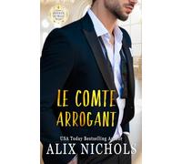 Le Comte arrogant: une comédie romantique pétillante de la saga Les Royaux de Mont Évor
