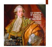 Le Comte d'Artois, prince et mécène - La jeunesse du futur Charles X
