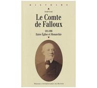 Le Comte De Falloux (1811-1886) - Entre Eglise Et Monarchie