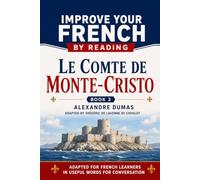 Le Comte de Monte-Cristo - Partie 3: Improve your French by reading - French Intermediate - Part 3 - Adapted in useful French words for conversation