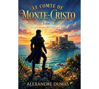 Le Comte de Monte-Cristo Tome 1 - Alexandre Dumas - Texte original - Édition premium: Préface, annotations et mise en page soignée