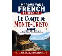 Le Comte de Monte-Cristo - Tome 4: Improve your French by reading - French Intermediate - Book 4 - Adapted in useful French words for conversation