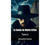 Le Comte de Monte-Cristo Tome 5: Volume 5 sur 6