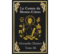 Le Comte de Monte-Cristo: Tome III (Volumes V et VI)