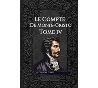 Le Comte de Monte-Cristo, Tome IV Final: L'ultime quête de vengeance et de rédemption : un dénouement captivant aux révélations surprenantes et aux destins entrelacés.