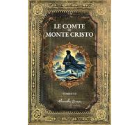 LE COMTE DE MONTE CRISTO: VOLUME 1 - "La trahison qui change tout" - Grand Classique de la Littérature