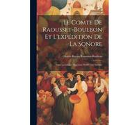 Le Comte De Raousset-Boulbon Et L'expédition De La Sonore
