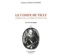 Le comte de Tilly: Général de la guerre de Trente Ans