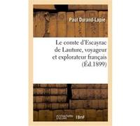 Le comte d'Escayrac de Lauture, voyageur et explorateur français Paul Durand-Lapie (Auteur)