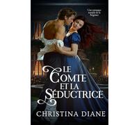 Le Comte et la Séductrice: Une romance torride de la Régence