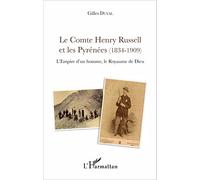 Le Comte Henry Russell et les Pyrénées (1834-1909): L'Empire d'un homme, le Royaume de Dieu