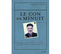Le Con de minuit L'histoire vraie de Gérard de Suresnes, SDF devenu star de la radio malgré lui - Thibault Raisse - Denoël - broché - Essai