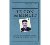 Le Con de minuit L'histoire vraie de Gérard de Suresnes, SDF devenu star de la radio malgré lui - Thibault Raisse - Denoël - broché - Essai